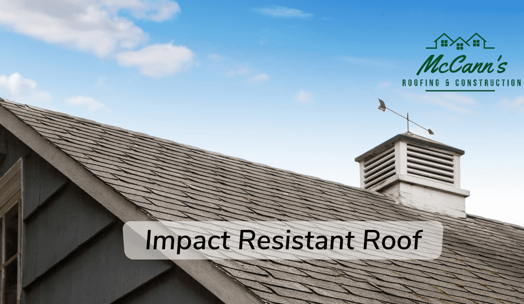Impact Resistant Roof: How To Get The Most Out of Your Roof 