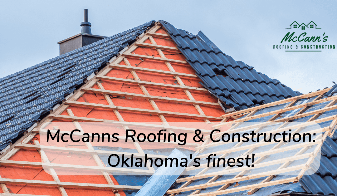 McCanns Roofing & Construction: Oklahoma’s finest!