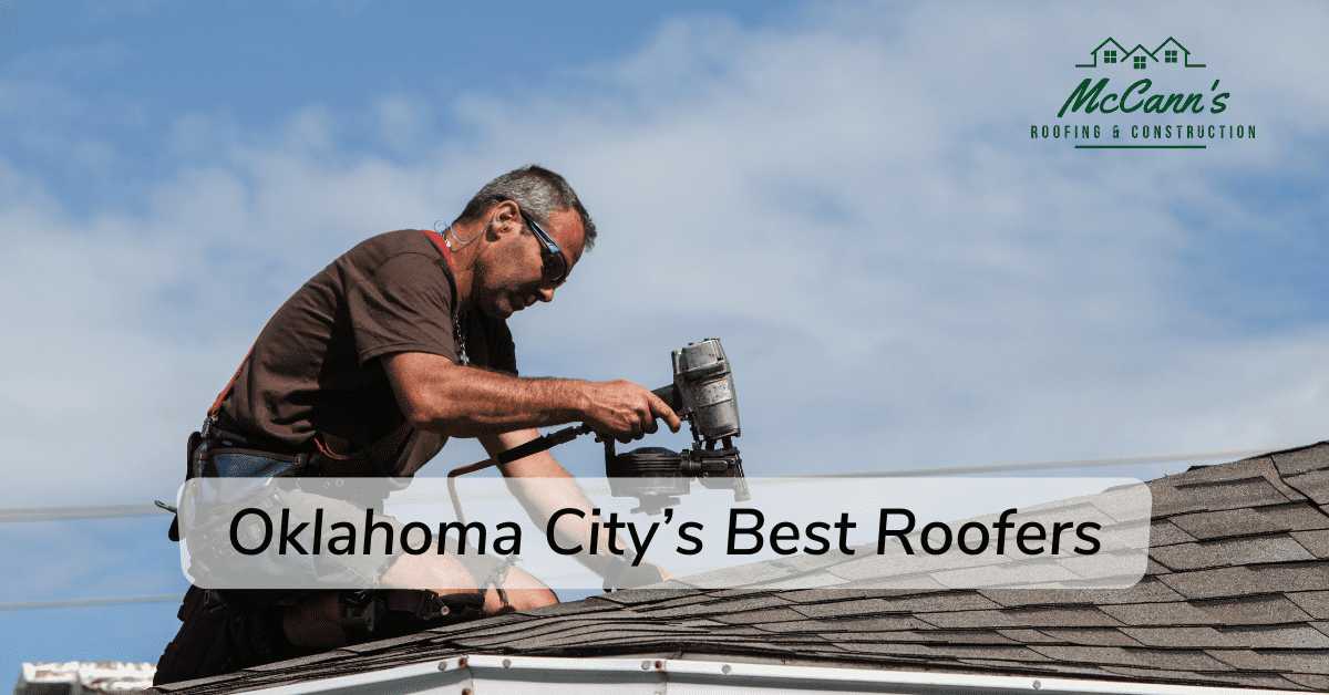 Oklahoma Citys Best Roofers McCanns Roofing and Construction