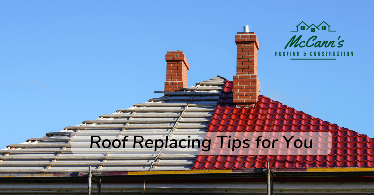 Roof Replacing Tips McCanns Roofing and Construction