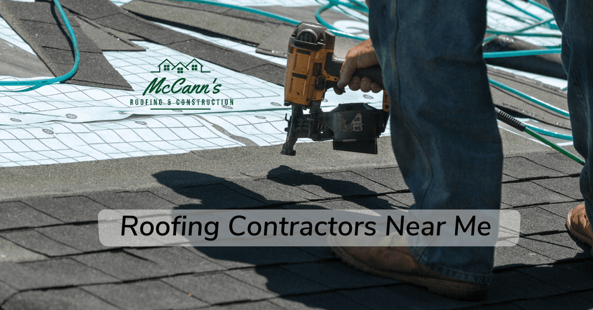 Roofing Contractors Near Me McCanns Roofing and Construction