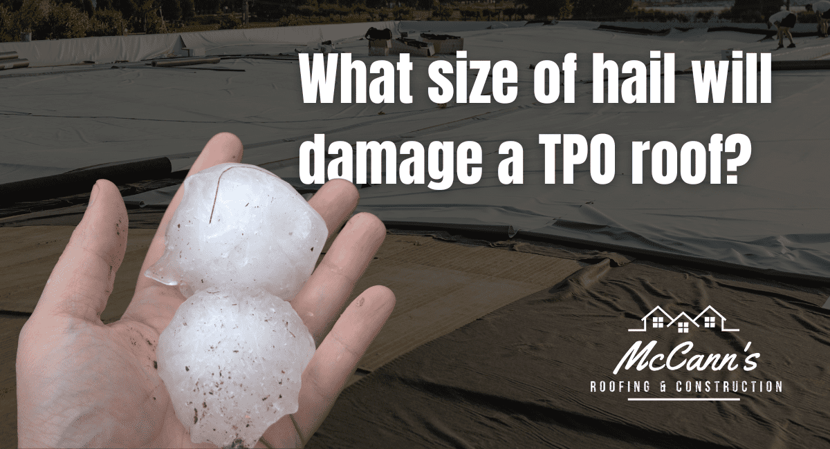 What size of hail will damage a TPO Roof McCanns Roofing and Construction